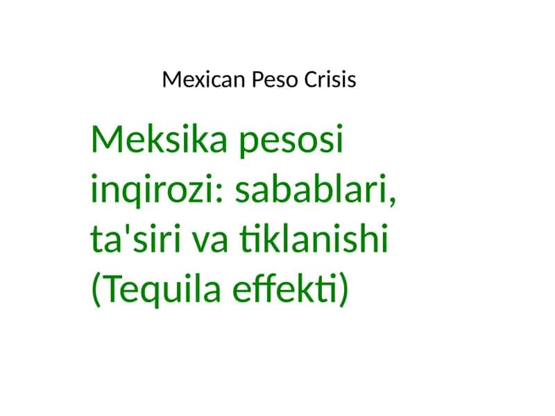 Meksika pesosi inqirozi: sabablari, ta'siri va tiklanishi (Tequila effekti) 1