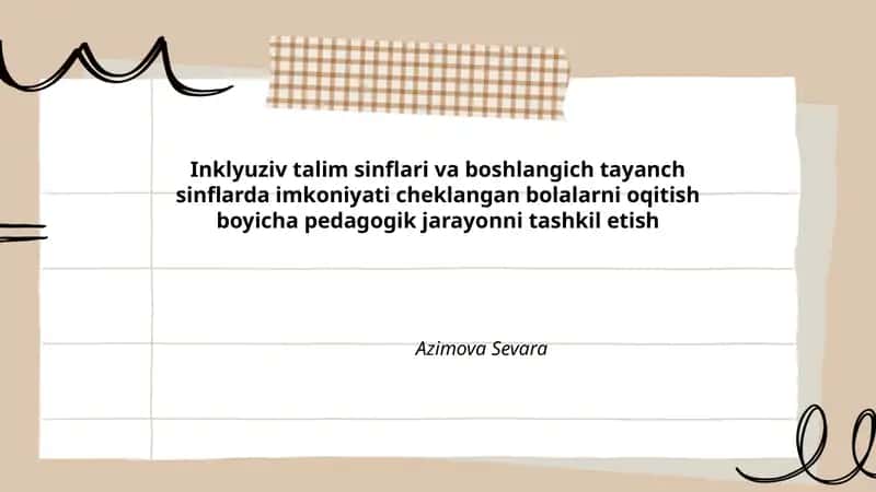 Inklyuziv talim sinflari va boshlangich tayanch sinflarda imkoniyati cheklangan bolalarni oqitish boyicha pedagogik jarayonni tashkil etish 1