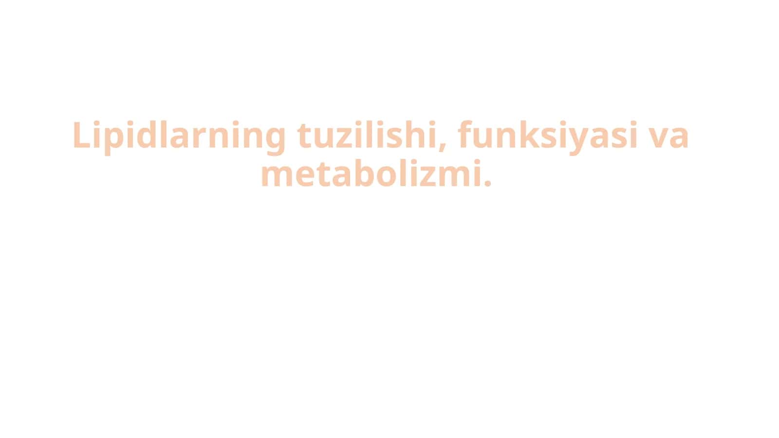Lipidlarning tuzilishi, funksiyasi va metabolizmi 1