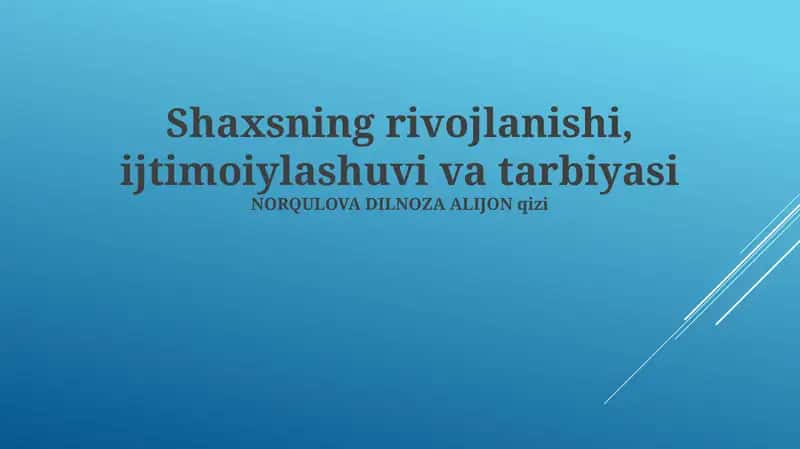 Shaxsning rivojlanishi, ijtimoiylashuvi va tarbiyasi 1