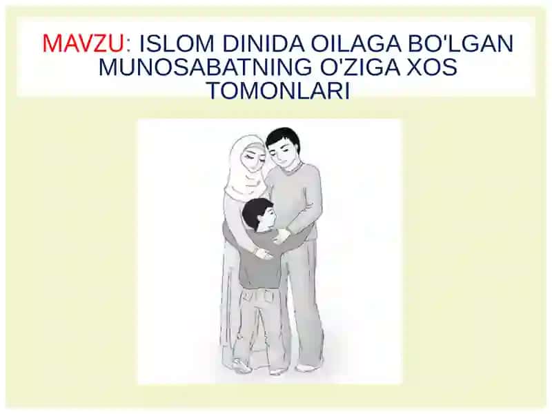 Islom dinida oilaga bo'lgan munosabatning o'ziga xos tomonlari