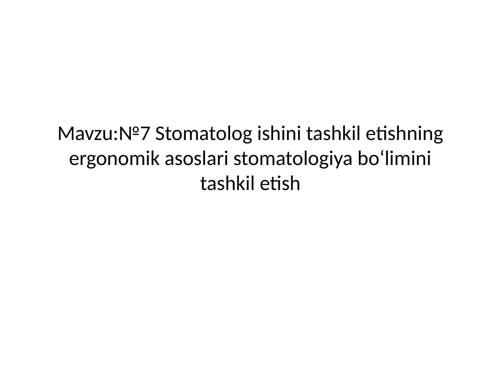 Stomatolog ishini tashkil etishning ergonomika asoslari stomatologiya bo‘limini tashkil etish 1