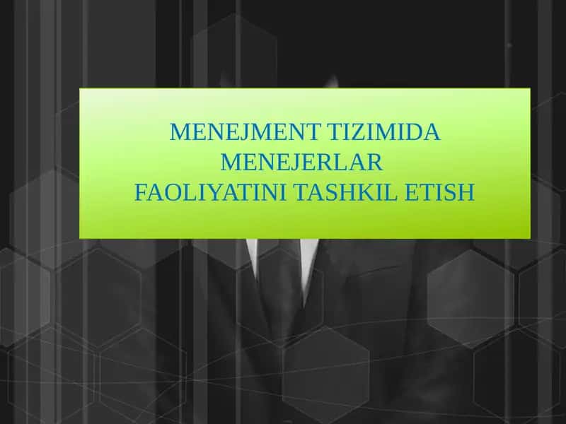 MENEJMENTTIZIMIDA MENEJERLAR FAOLIYATINI TASHKILETISH 1