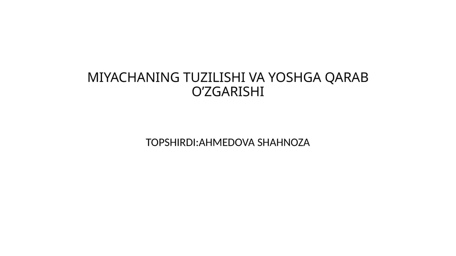 MIYACHANING TUZILISHI VA YOSHGA QARAB O’ZGARISHI 1