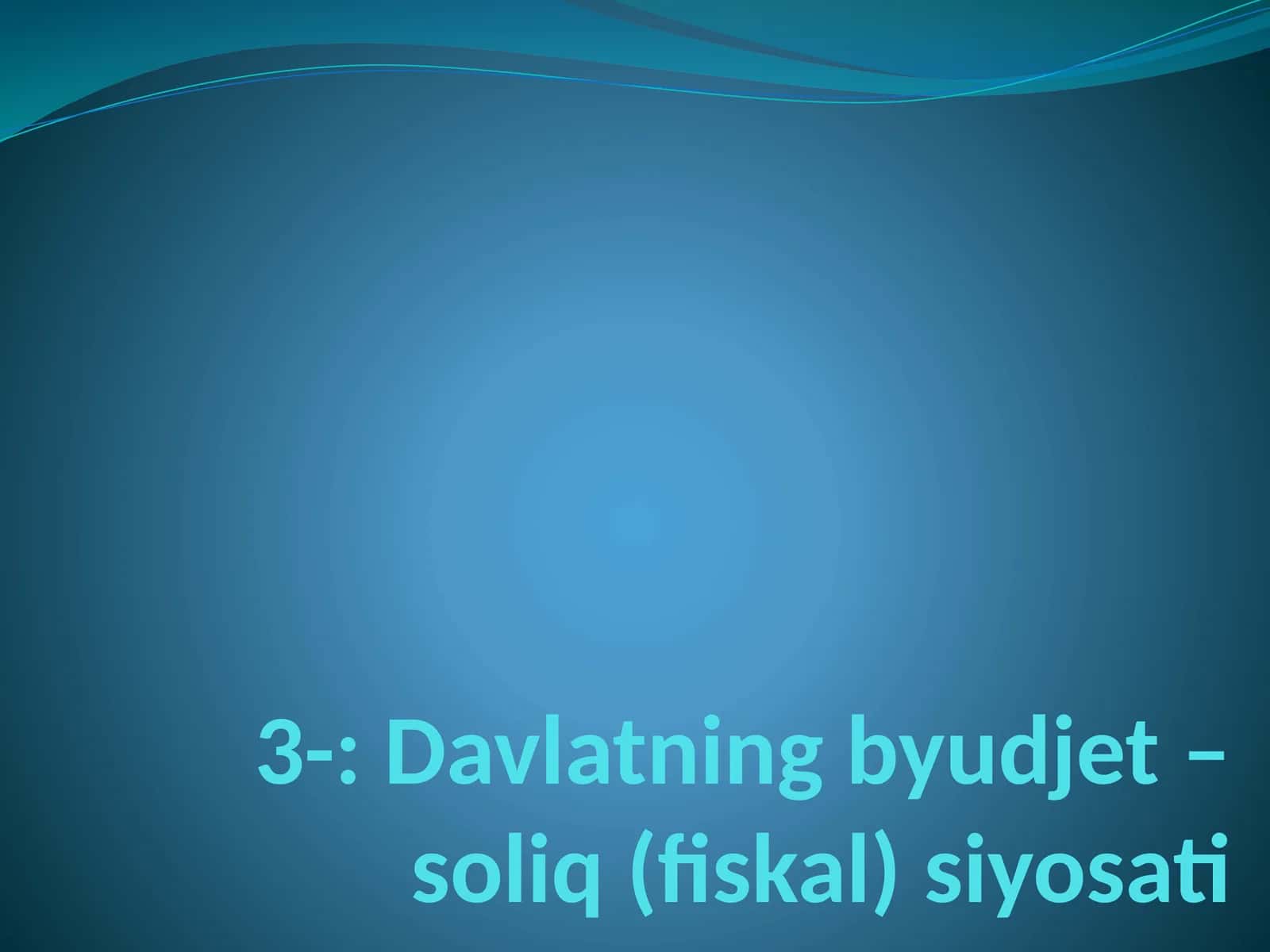 Davlatning byudjet – soliq (fiskal) siyosati 1