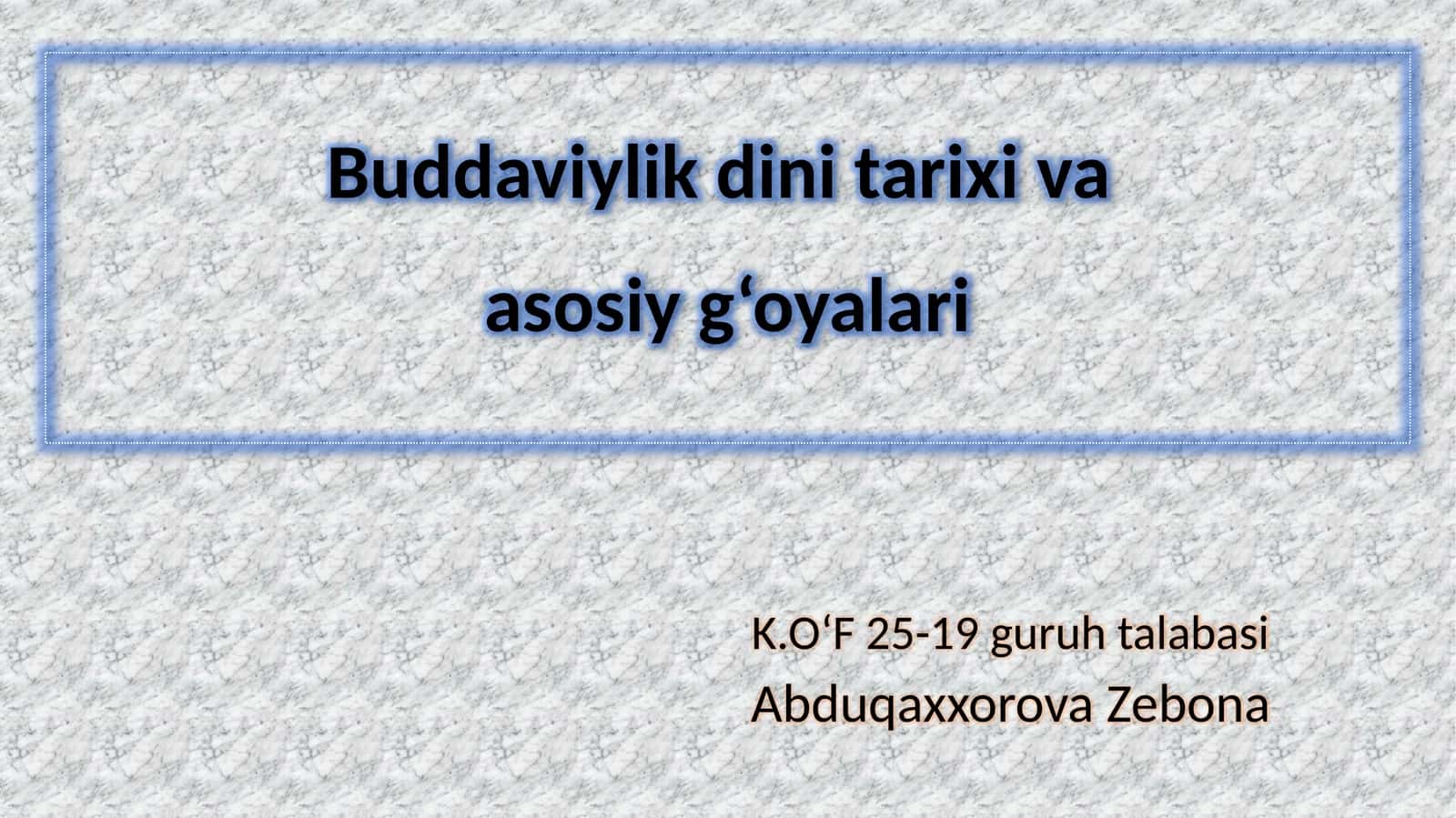 Buddaviylikdini tarixi va asosiy g‘oyalari 1