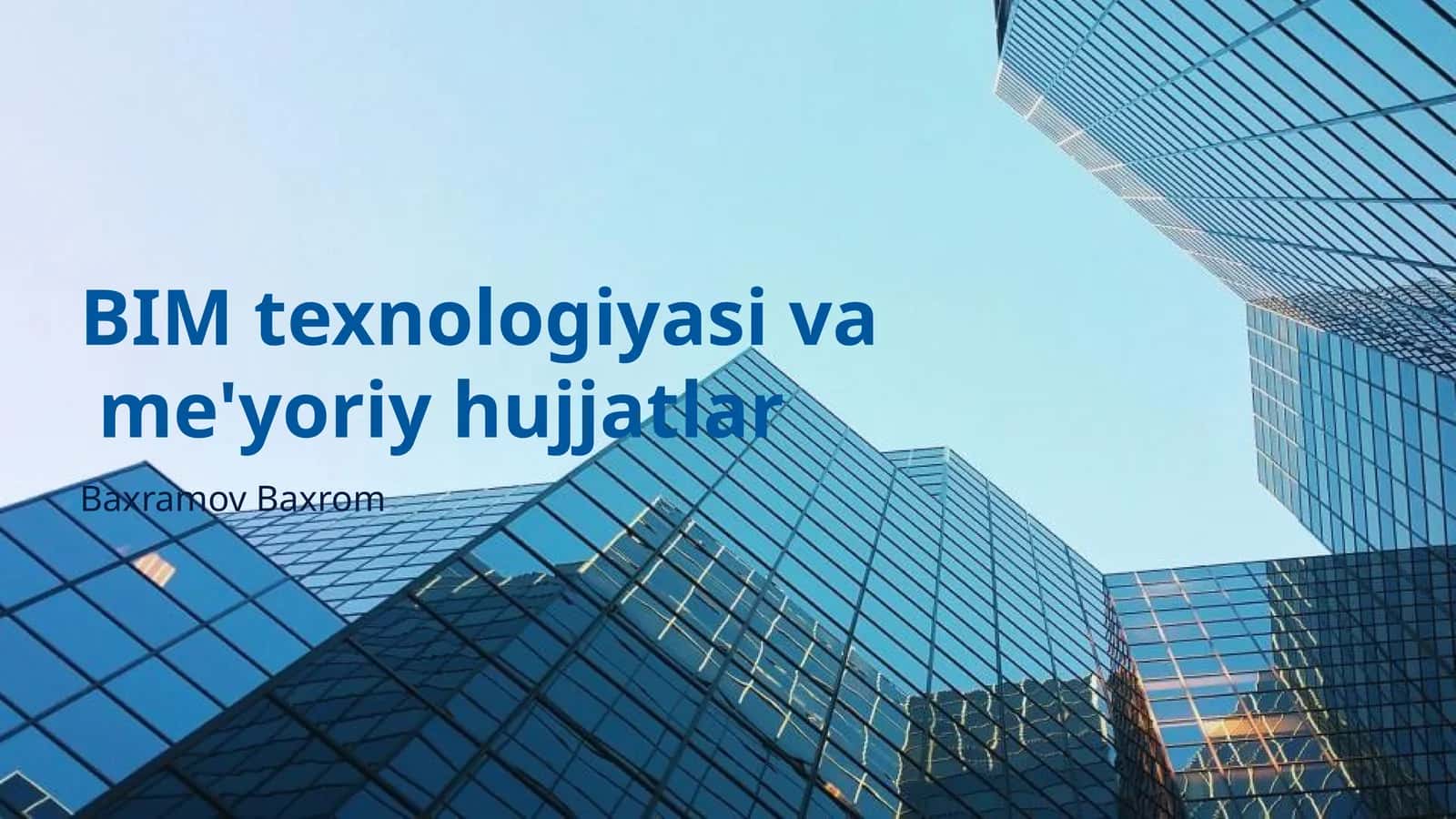 BIM texnologiyasi va me'yoriy hujjatlar 1