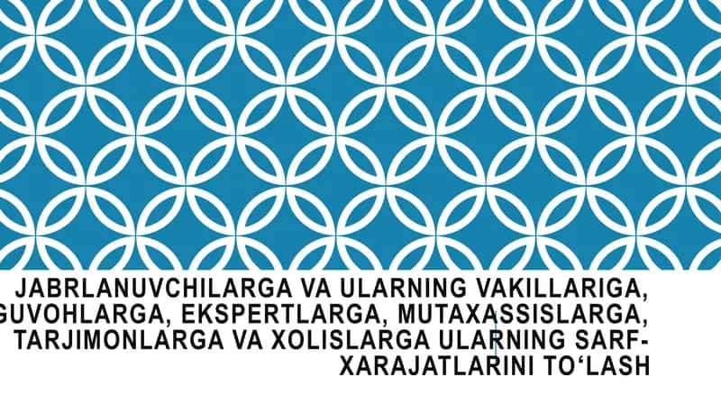 Jabrlanuvchilarga moliya.Jabrlanuvchilarga va ularning vakillariga, guvohlarga, ekspertlarga, mutaxassislarga, tarjimonlarga va xolislarga ularning sarf-xarajatlarini toʻlash 1