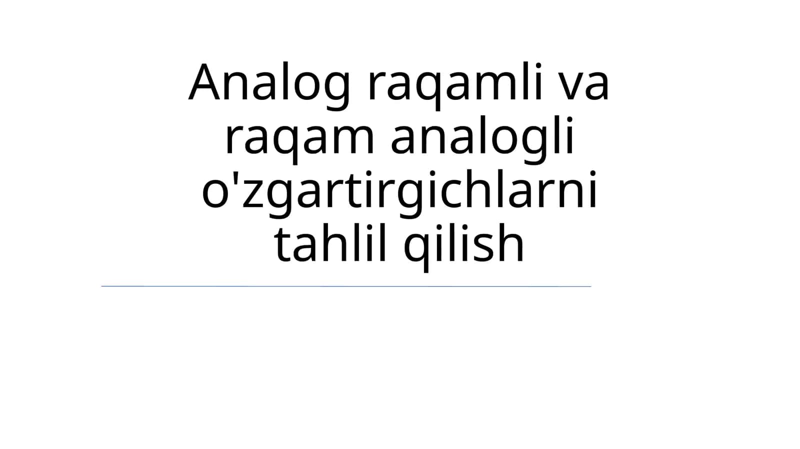 Analog-raqamli va raqam analogli o'zgartirgichlarni tahlil qilish 1