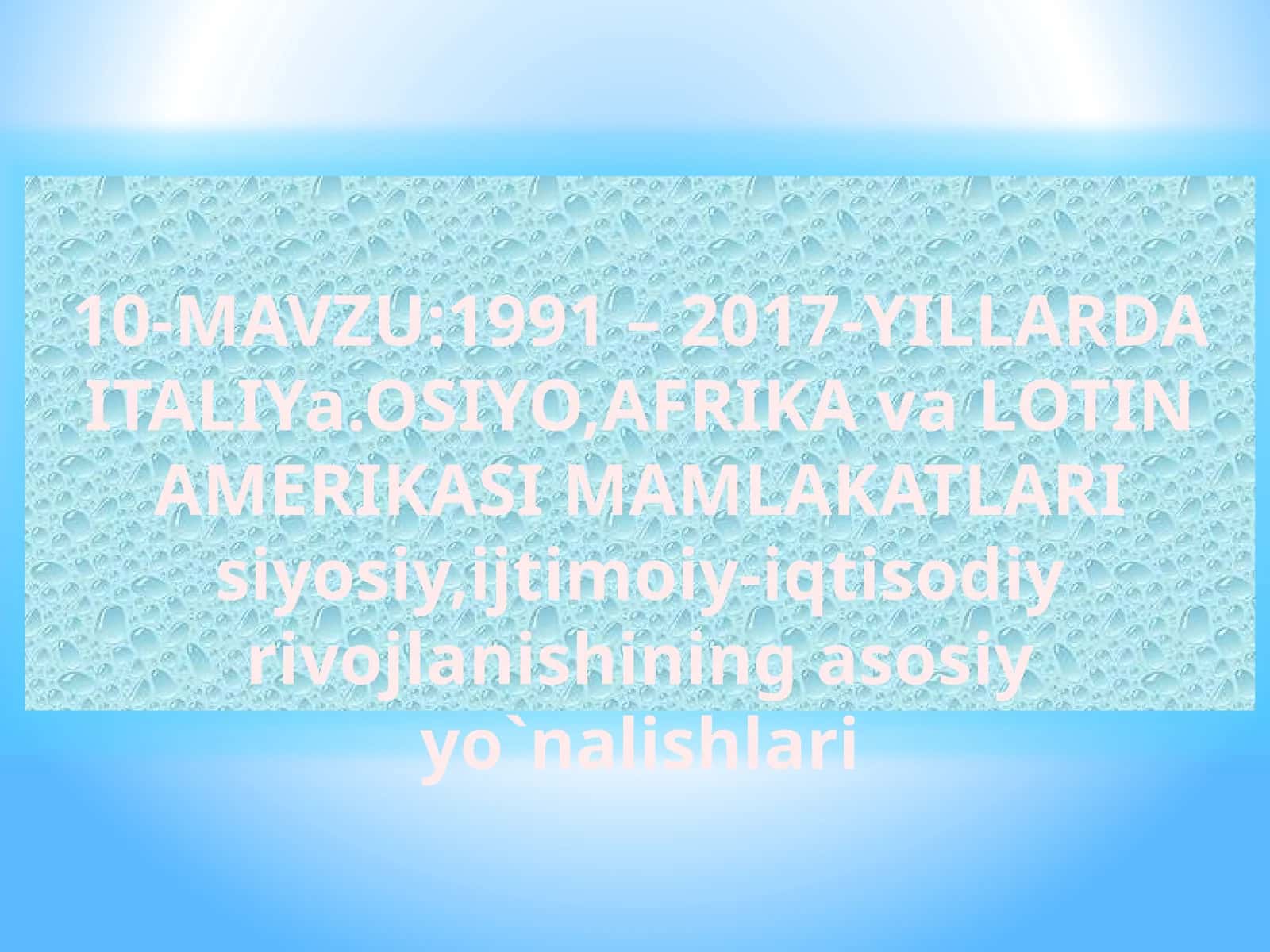 1991–2017-yillarda Italiya, Osiyo, Afrika va Lotin Amerikasi mamlakatlari siyosiy, ijtimoiy-iqtisodiy rivojlanishining asosiy yo`nalishlari 1