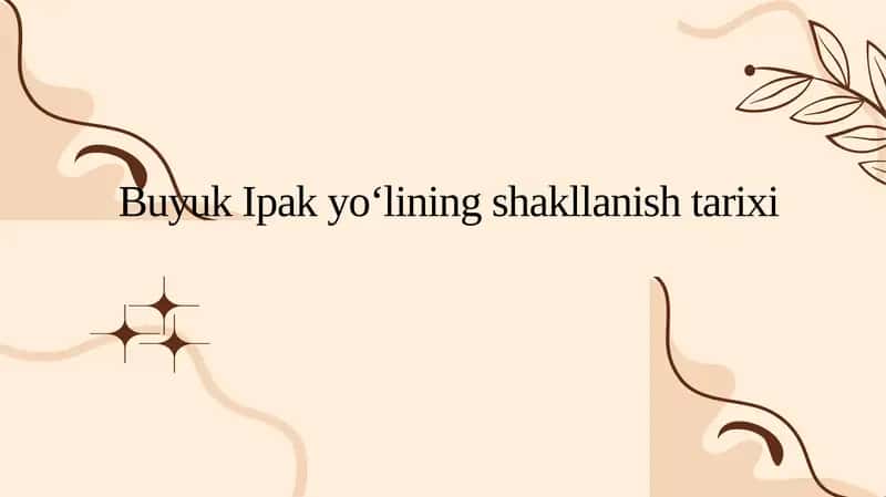 Buyuk Ipak yo‘lining shakllanishi tarixi 1
