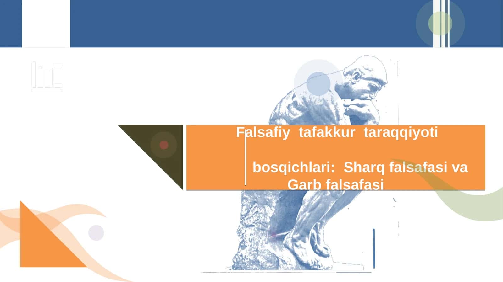 Falsafiy tafakkur taraqqiyoti bosqichlari:Sharq falsafasi va Garb falsafasi 1