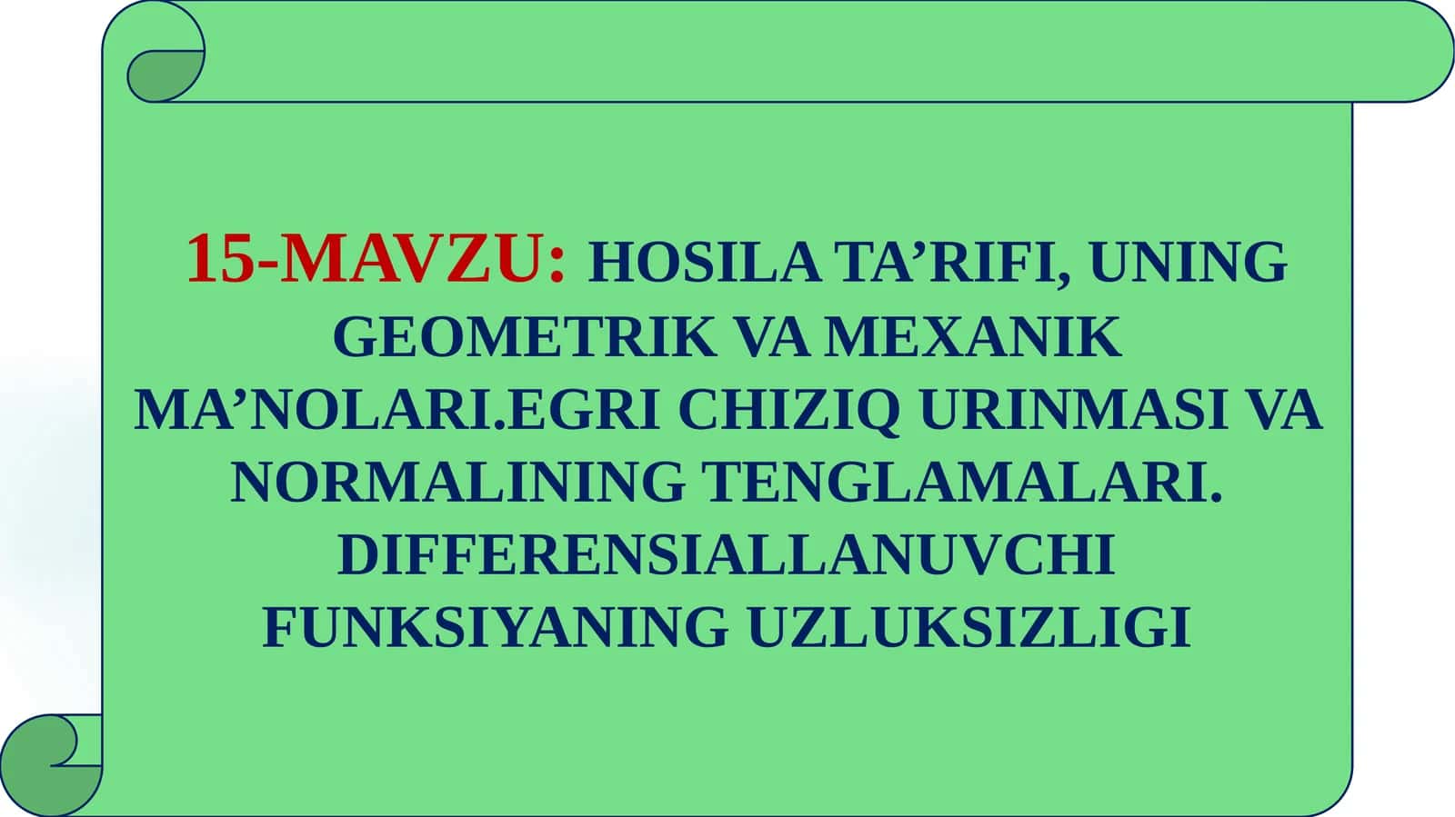 HOSILA TA’RIFI, UNING GEOMETRIK VA MEXANIK MA’NOLARI.EGRI CHIZIQ URINMASI VA NORMALINING TENGLAMALARI. DIFFERENSIALLANUVCHI FUNKSIYANING UZLUKSIZLIGI 1