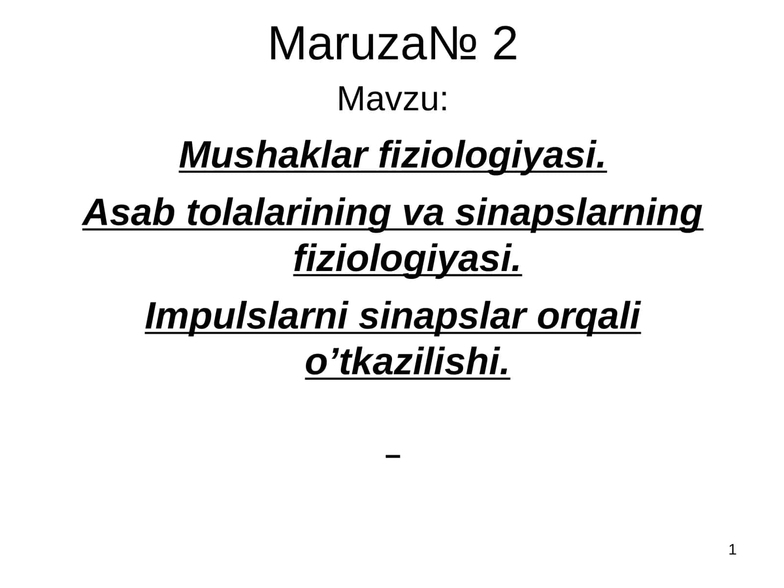 Mushaklar fiziologiyasi. Asab tolalarining va sinapslarning fiziologiyasi. Impulslarni sinapslar orqali o’tkazilishi 1