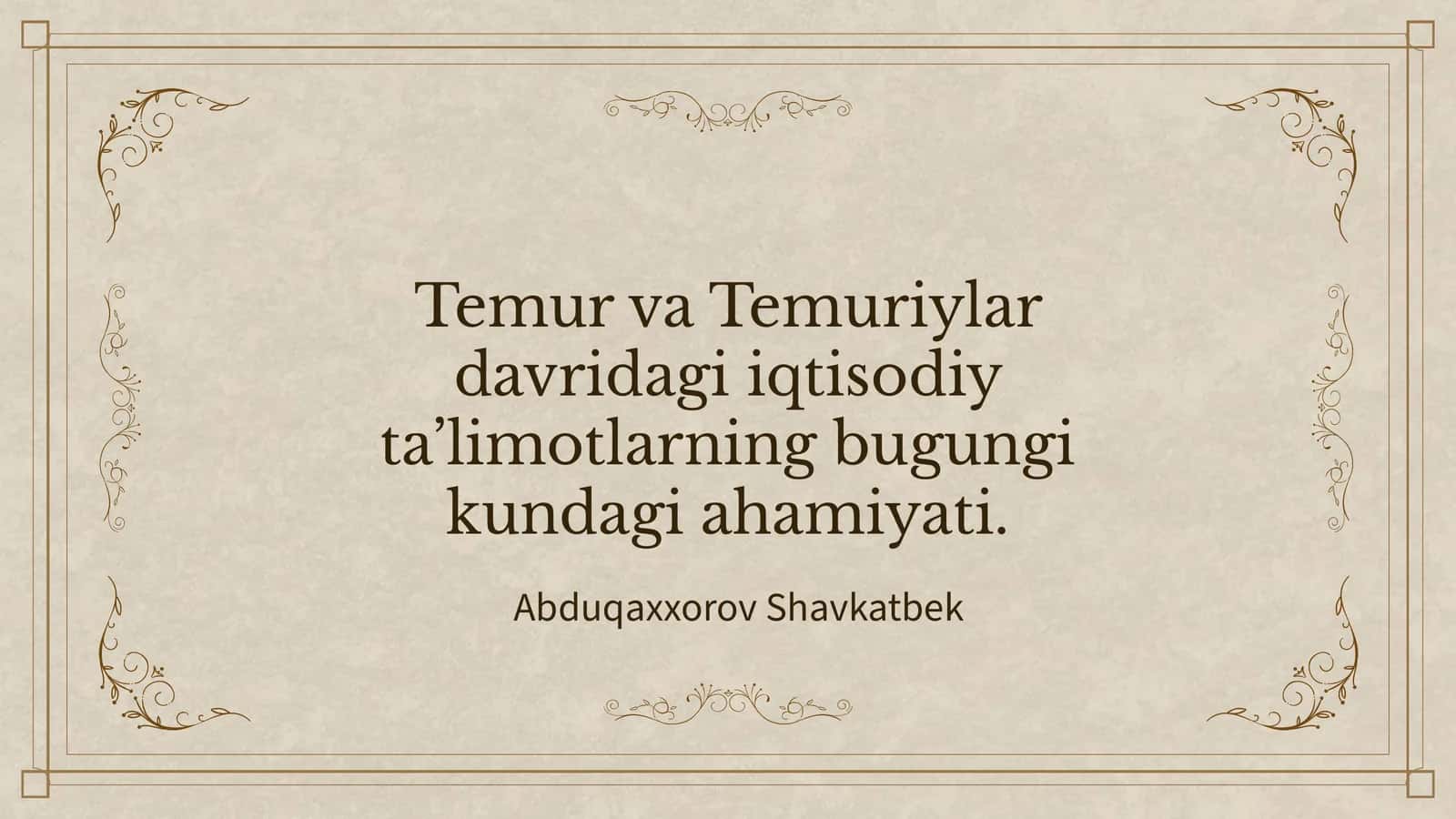 Temuriylar davridagi iqtisodiy ta’limotlarning bugungi kundagi ahamiyati 1