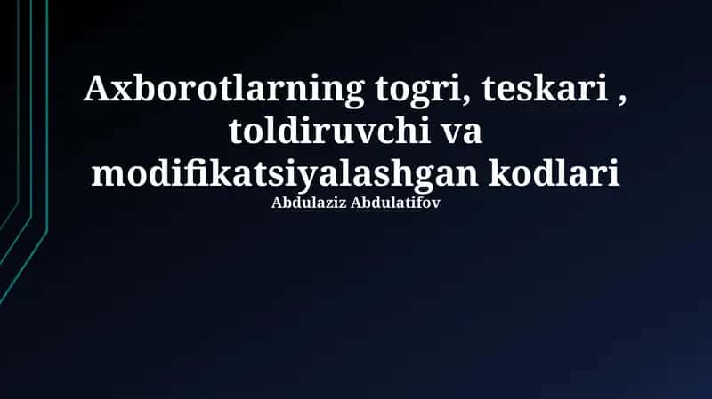 Axborotlarning togri, teskari, toldiruvchi va modifikatsiyalashgan kodlari 1
