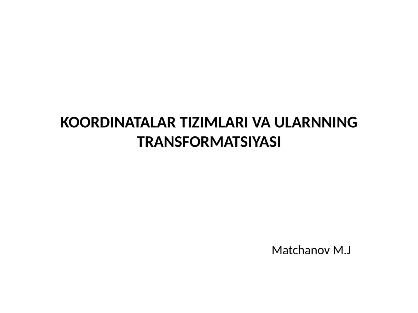 KOORDINATALAR TIZIMLARI VA ULARNNING TRANSFORMATSIYASI 1