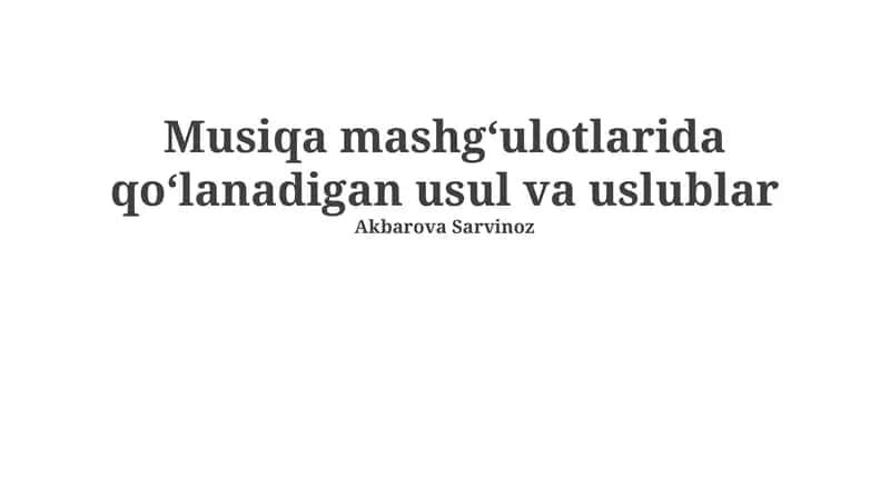 Musiqa mashgʻulotlarida qo'lanadigan usul va uslublar 1