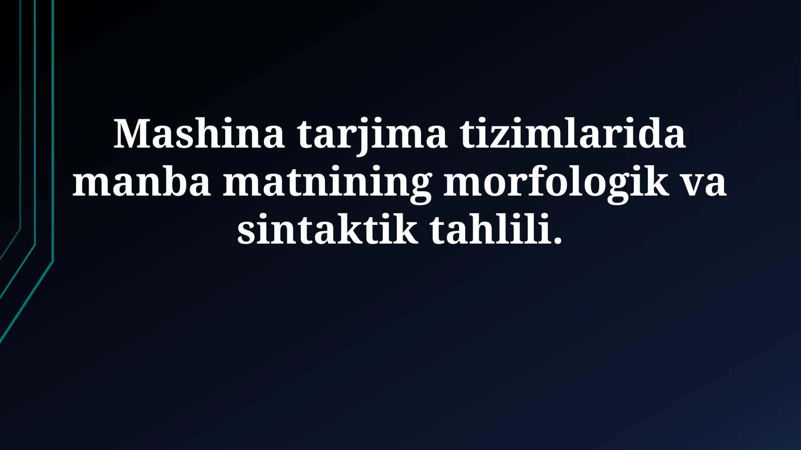 Mashina tarjima tizimlarida manba matnining morfologik va sintaktiktahlili 1