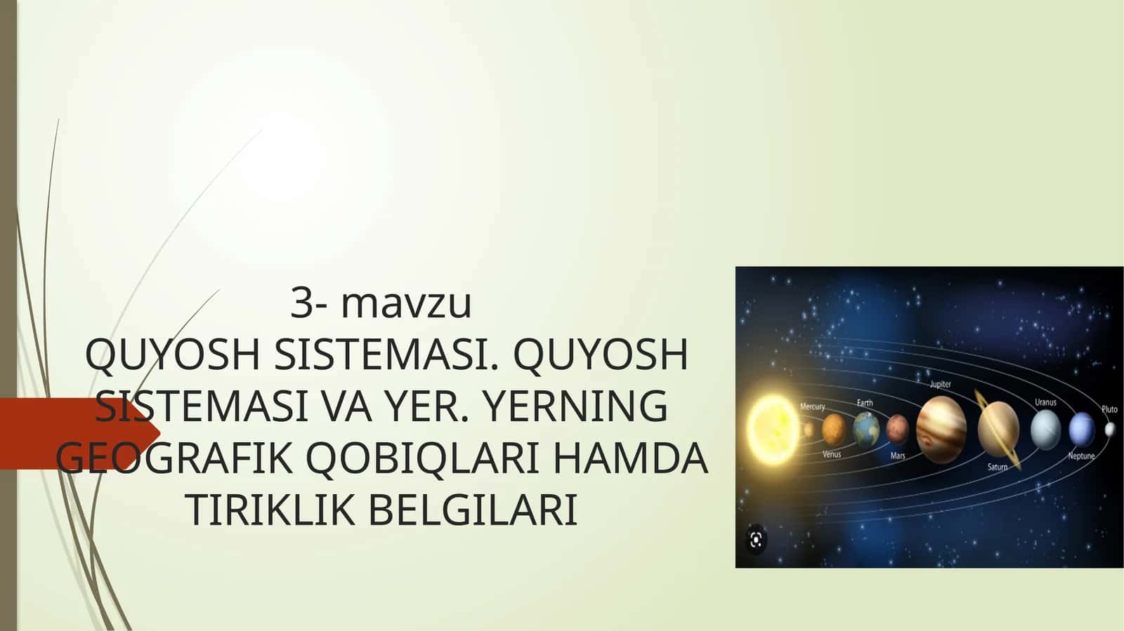 QUYOSH SISTEMASI. QUYOSH SISTEMASI VA YER. YERNING GEOGRAFIK QOBIQLARI HAMDA TIRIKLIK BELGILARI 1