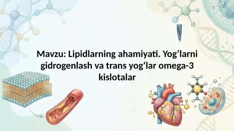 Lipidlarning ahamiyati. Yogʻlarni gidrogenlash va trans yogʻlar omega-3 kislotalar 1
