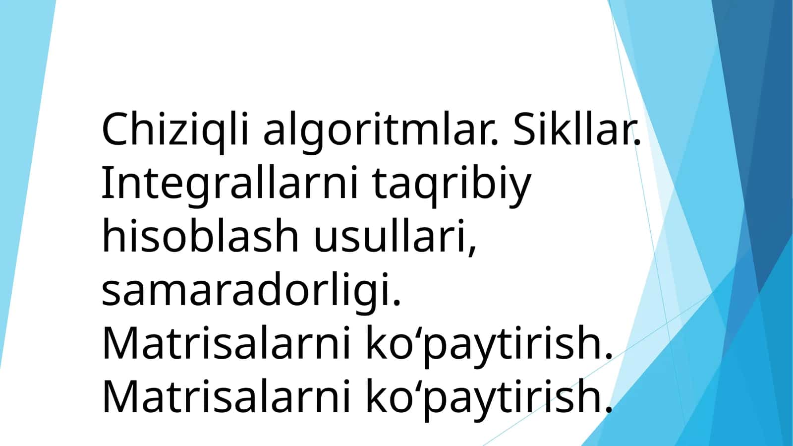 Chiziqlialgoritmlar, Sikllar, Integrallar, Matrisalar 1