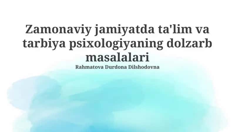 Zamonaviy jamiyatda ta'lim va tarbiya psixologiyaning dolzarb masalalari 1
