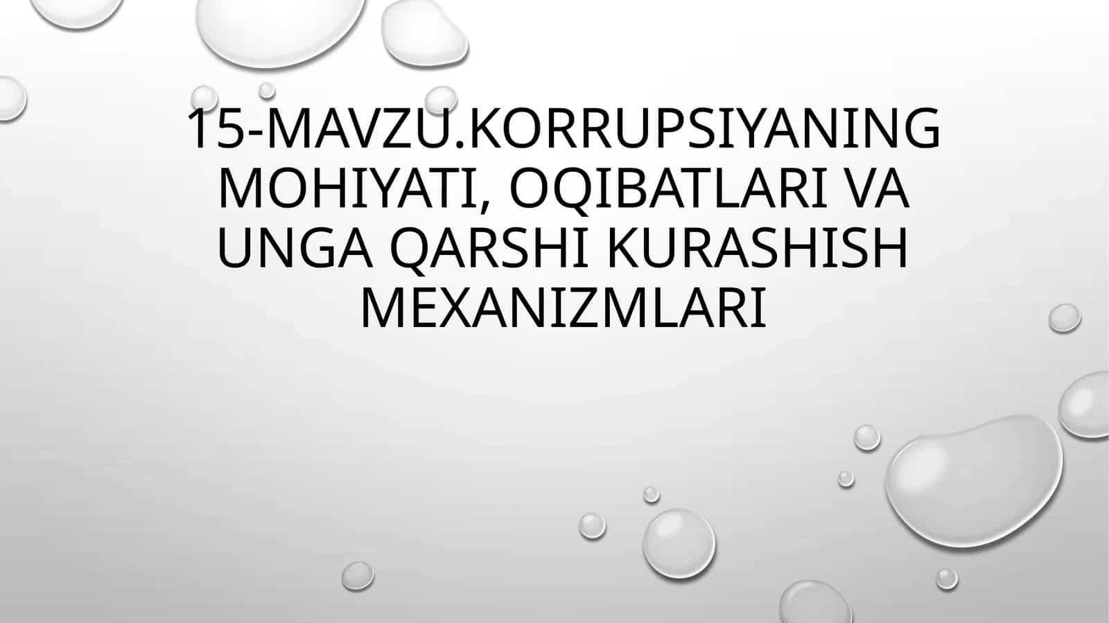 15-mavzu.Korrupsiyaning mohiyati, oqibatlari va unga qarshi kurashish mexanizmlari 1
