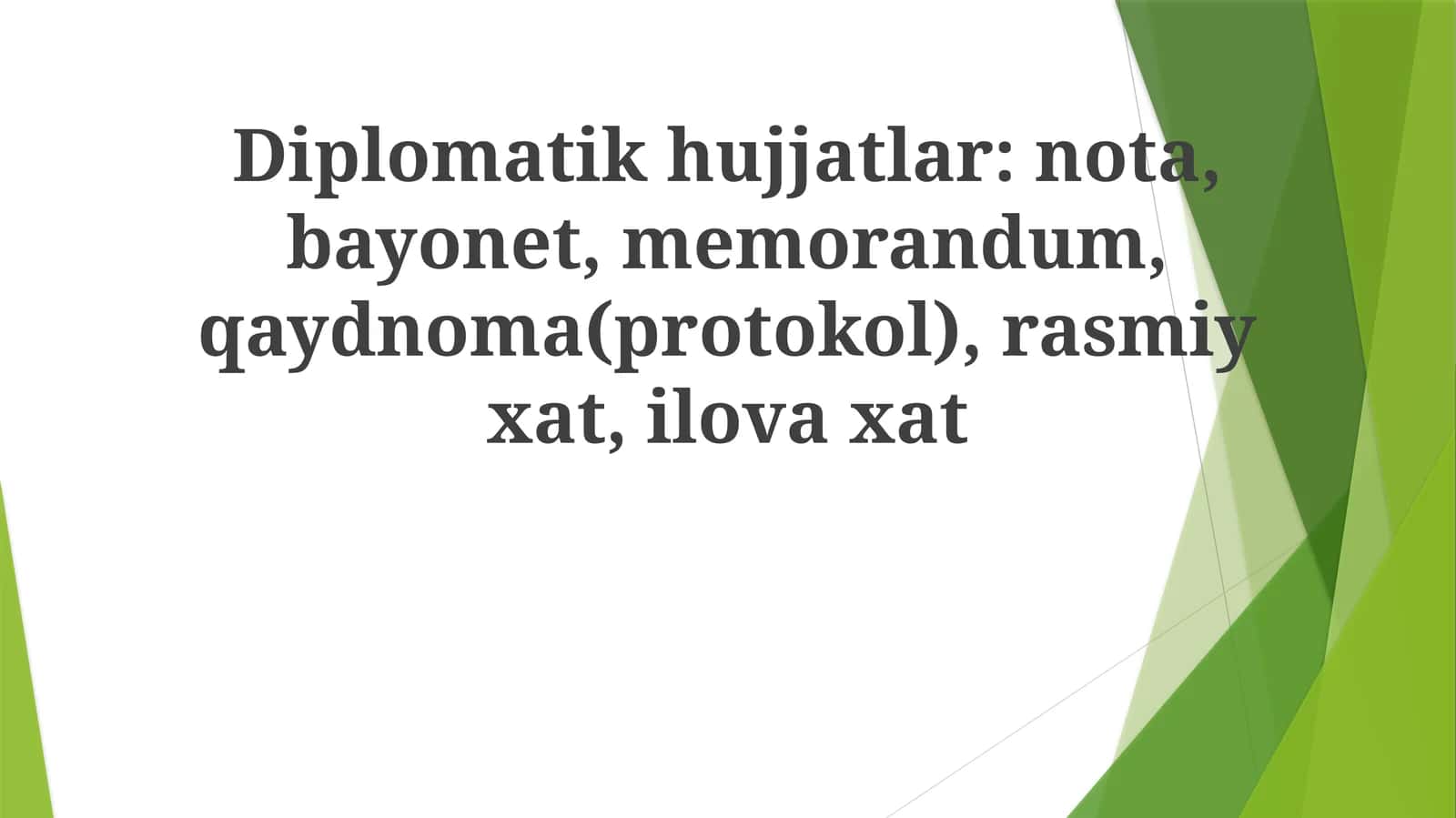 Diplomatikhujjatlar: nota, bayonet, memorandum,qaydnoma(protokol),rasmiyxat,ilovaxat 1
