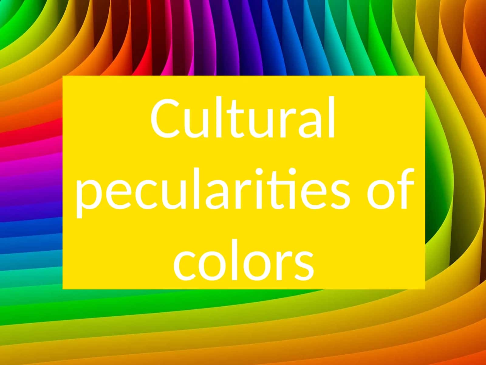 The Meaning of Colours in Different World Cultures 1