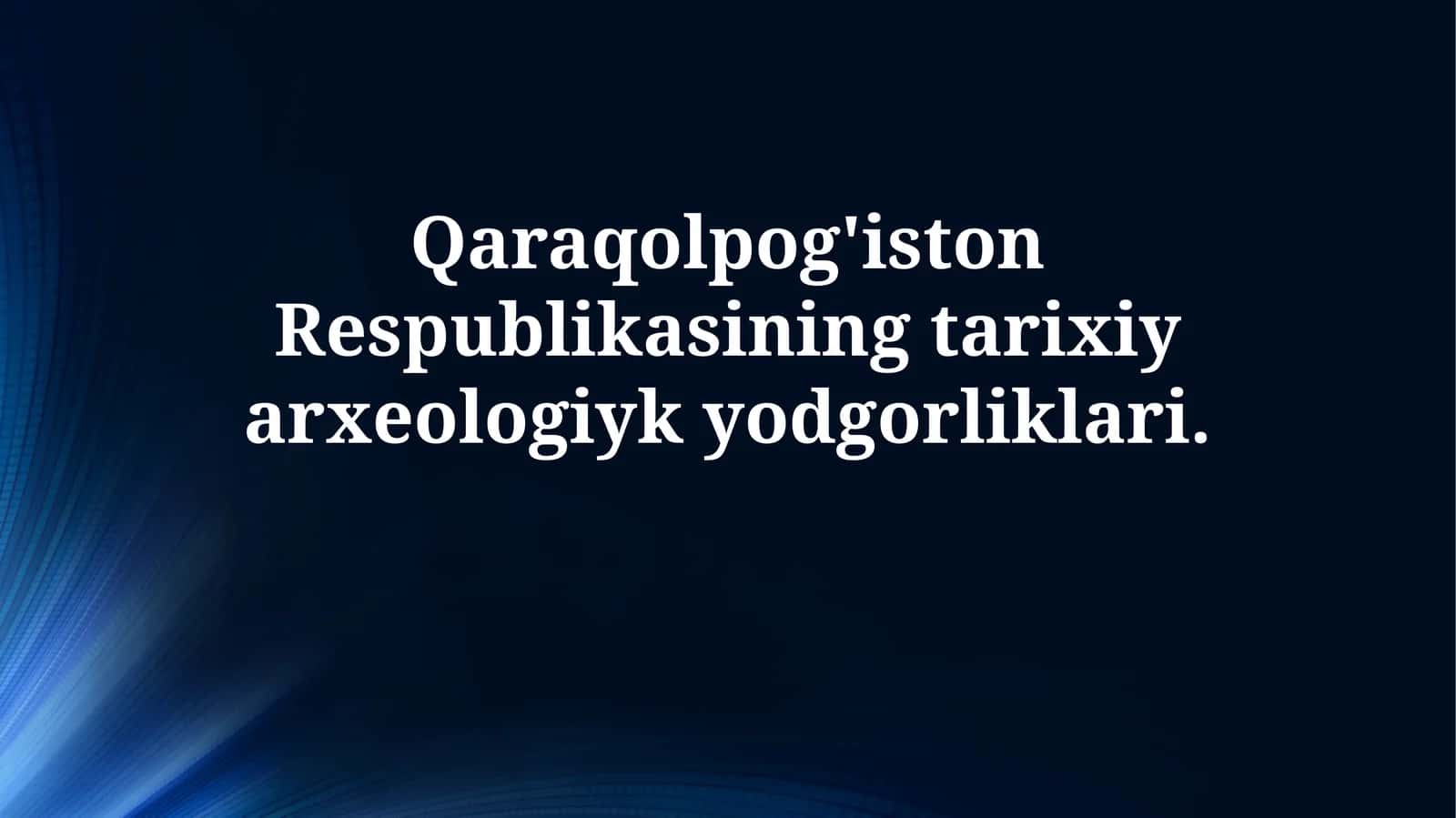 Qaraqolpog'iston Respublikasining tarixiy arxeologiykyodgorliklari 1