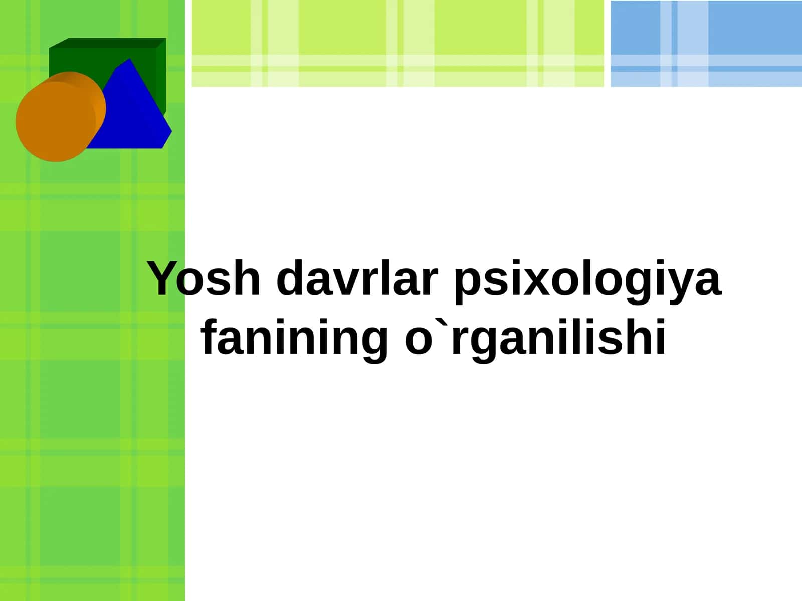 Yosh davrlar psixologiya fanining o`rganilishi 1