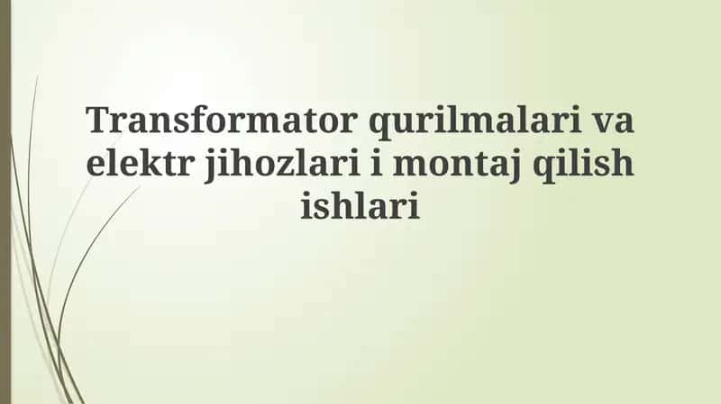 Transformator va elektr jihozlarini o'rnatish 1