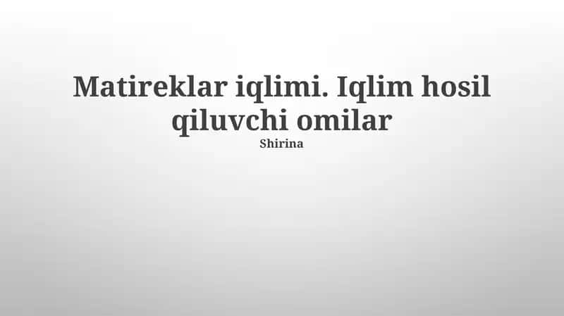 Matireklar iqlimi. Iqlim hosil qiluvchi omilar 1