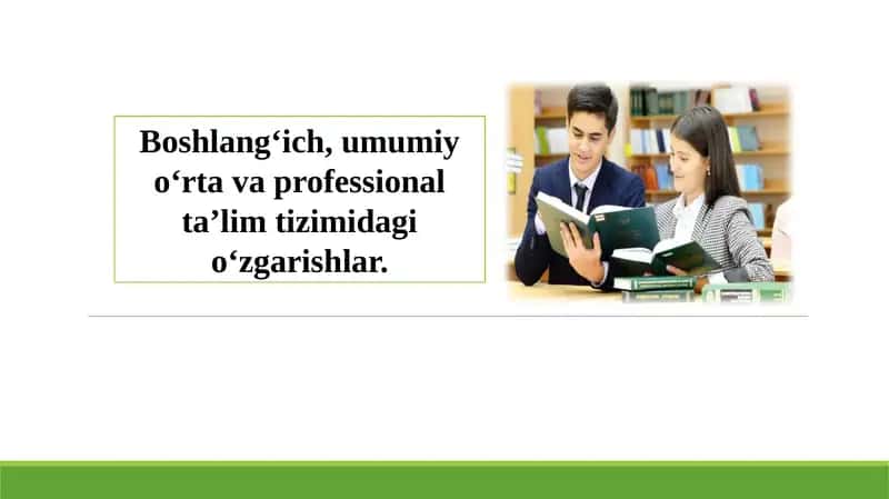 Boshlangʻich, umumiy oʻrta va professional taʼlim tizimidagi oʻzgarishlar. 1
