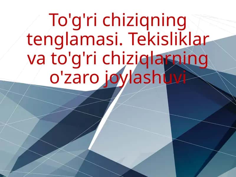 Tekisliklar va to'g'ri chiziqlarning o'zaro joylashuvi 1