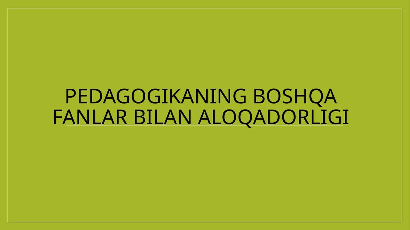 Pedagogikaning boshqa fanlar bilan aloqadorligi 1