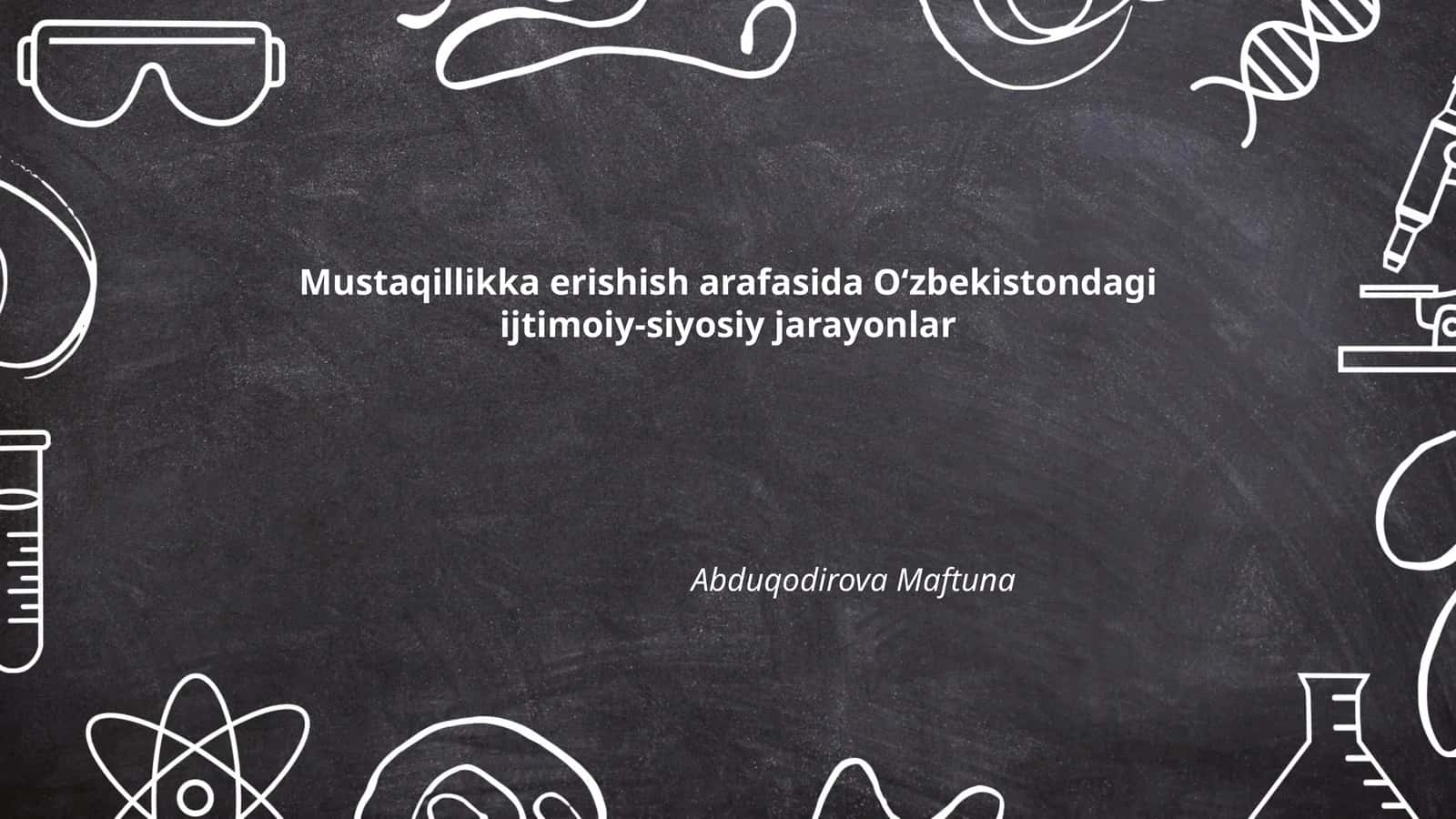 Mustaqillikka erishish arafasida Oʻzbekistondagi ijtimoiy-siyosiy jarayonlar 1
