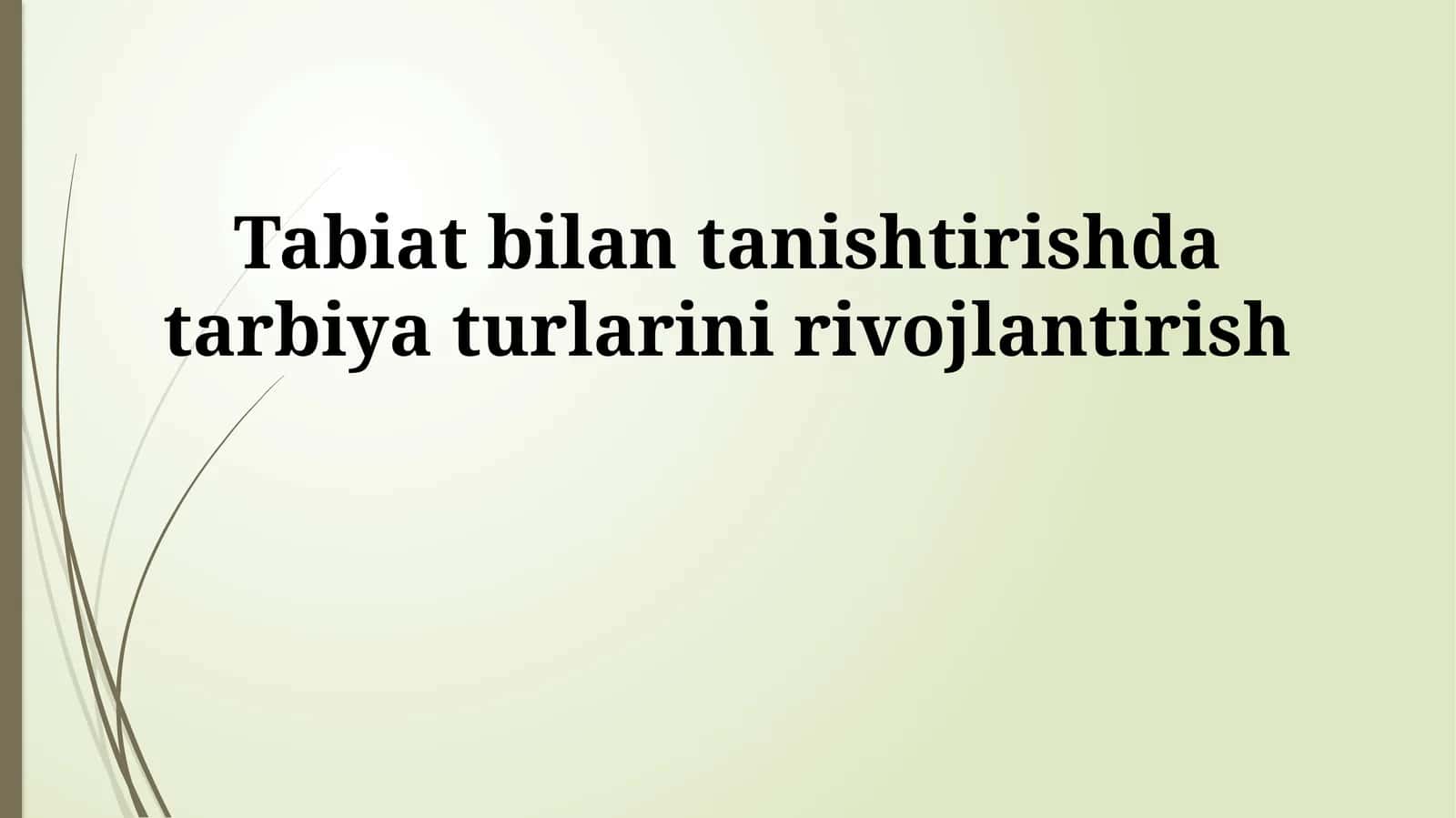 Tabiat bilan tanishtirishda tarbiya turlarini rivojlantirish 1