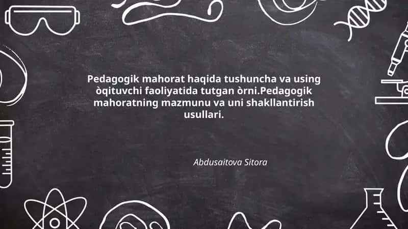 Pedagogik mahorat haqida tushuncha va using òqituvchi faoliyatida tutgan òrni 1