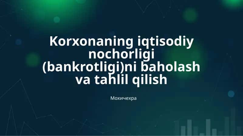 Korxonaning iqtisodiy nochorligi (bankrotligi)ni baholash va tahlil qilish
