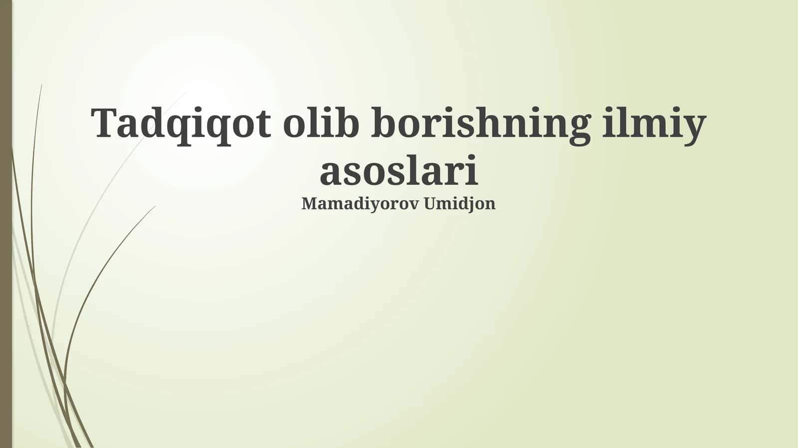 Tadqiqot olib borishning ilmiy asoslari 1