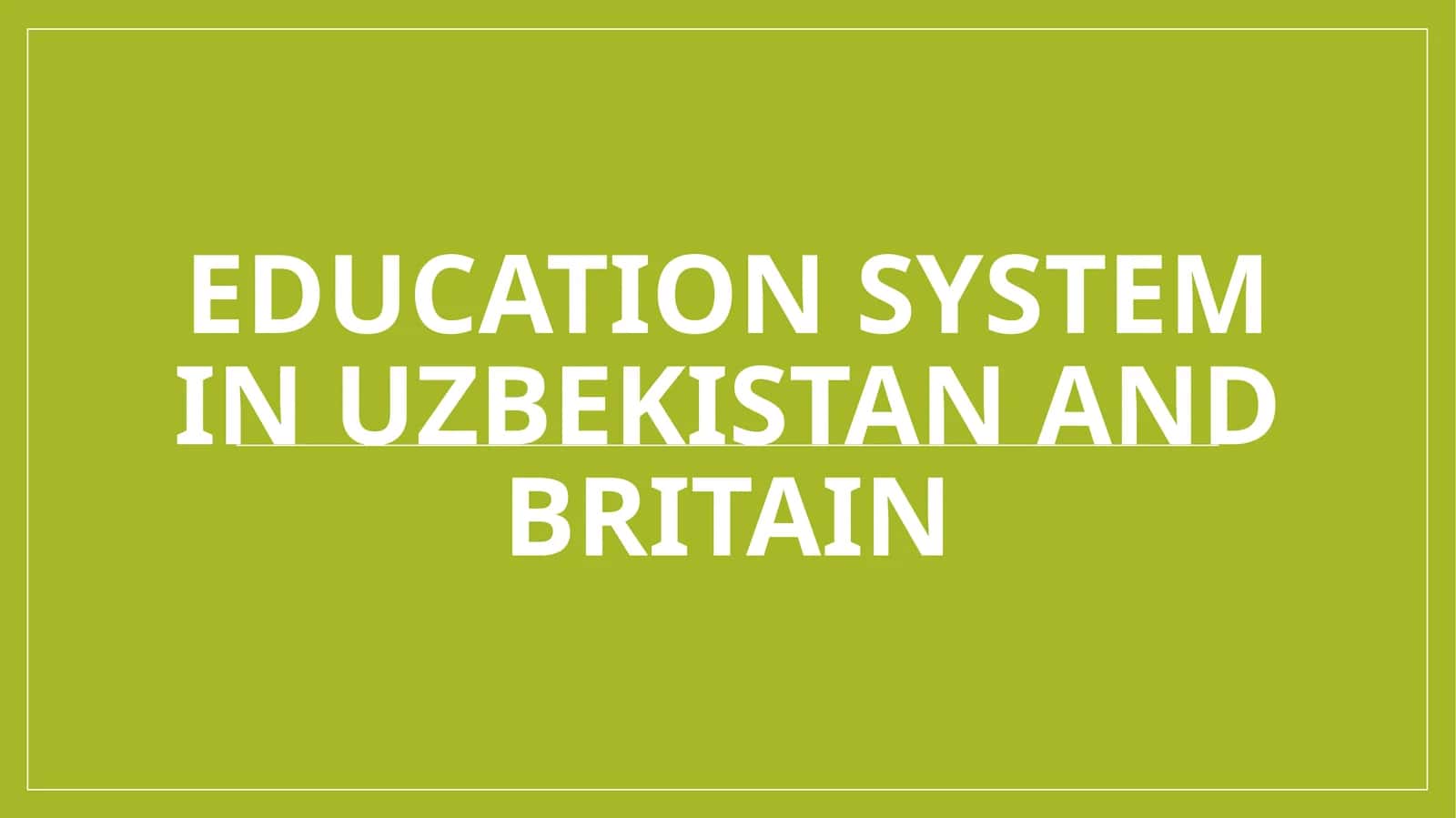 Education system in uzbekistan and britain 1