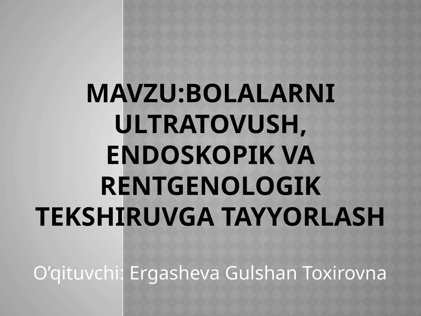 Bolalarni ultratovush, endoskopik va rentgenologik tekshiruvga tayyorlash 1