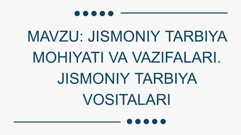JISMONIY TARBIYA MOHIYATI VA VAZIFALARI. JISMONIY TARBIYA VOSITALARI 1