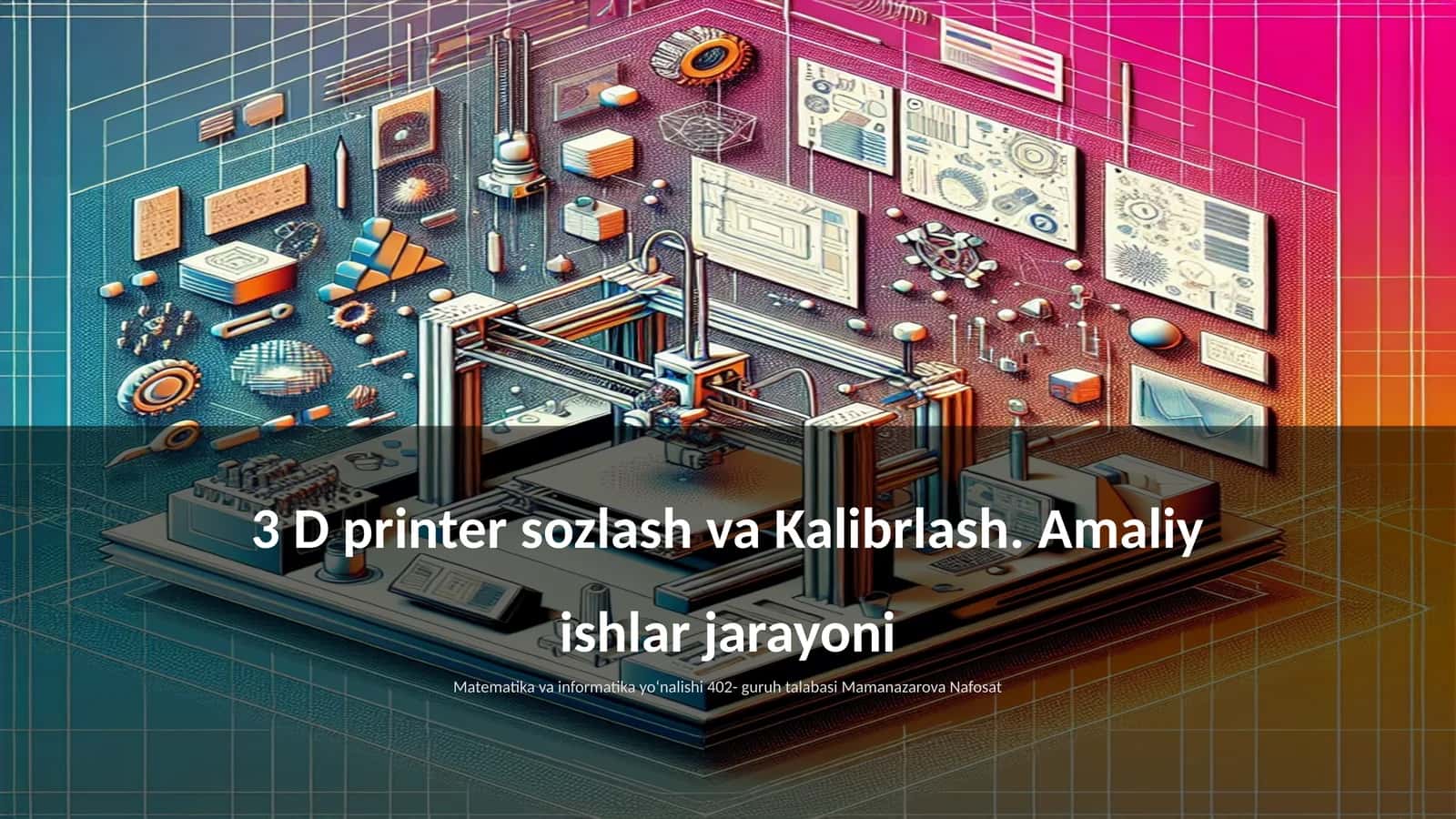 3 D printer sozlash va Kalibrlash 1