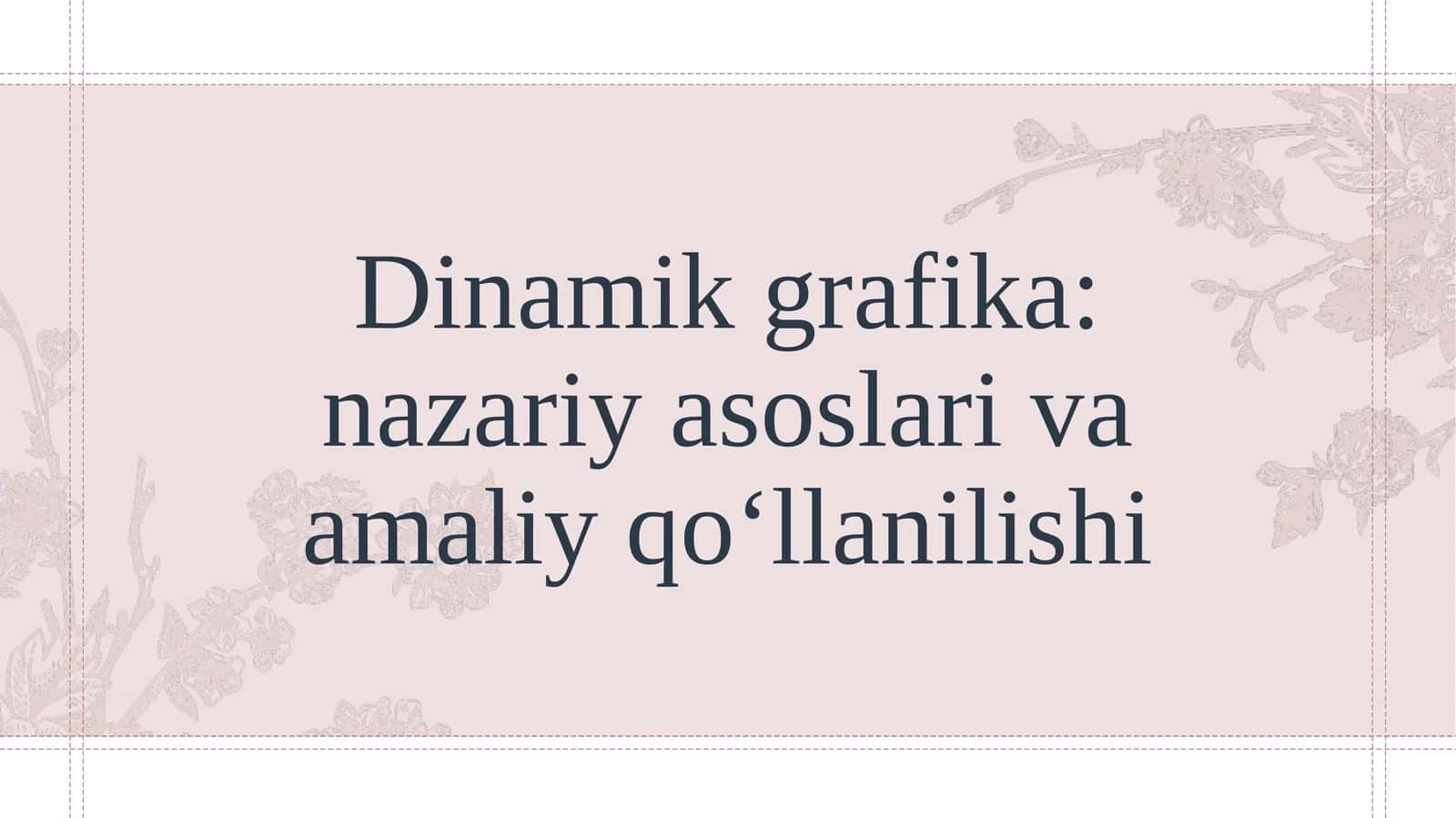 Dinamik grafika: nazariy asoslari va amaliy qo‘llanilishi 1