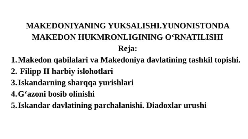 MAKEDONIYANING YUKSALISHI.YUNONISTONDA MAKEDON HUKMRONLIGINING O‘RNATILISHI 1