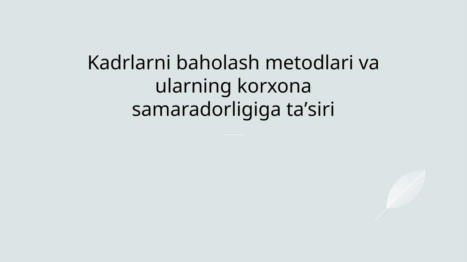 Kadrlarni baholash metodlari va ularning korxona samaradorligiga taʼsiri 1