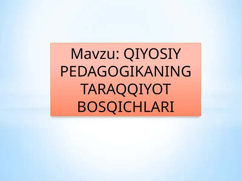 QIYOSIY PEDAGOGIKANING TARAQQIYOT BOSQICHLARI 1